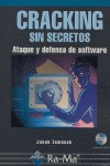 CRACKING SIN SECRETOS. ATAQUE Y DEFENSA DE SOFTWARE. INCLUYE CD-ROM.