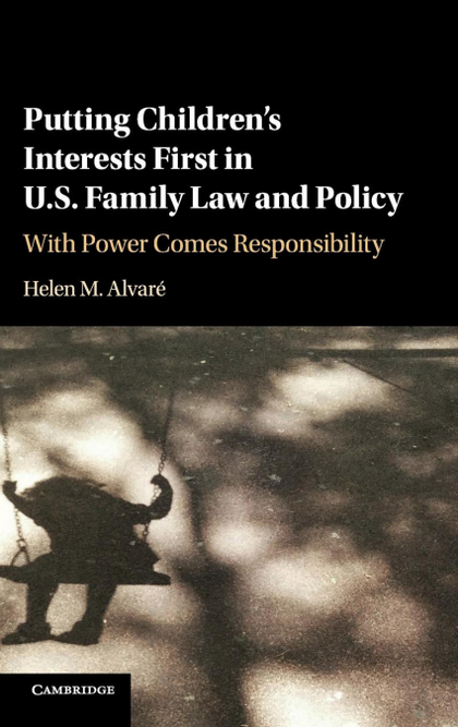 PUTTING CHILDREN'S INTERESTS FIRST IN U.S. FAMILY LAW AND             POLICY