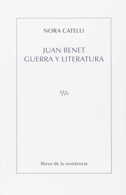 JUAN BENET : GUERRA Y LITERATURA