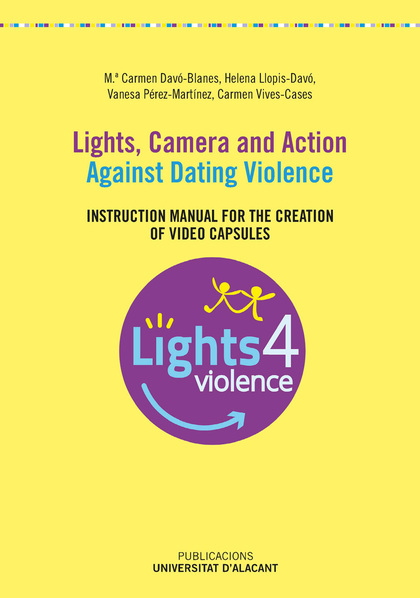 LIGHTS, CAMERA AND ACTION. AGAINST DATING VIOLENCE. INSTRUCTION MANUAL FOR THE CREATION OF VIDE