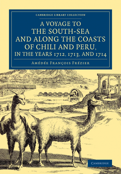 A   VOYAGE TO THE SOUTH-SEA AND ALONG THE COASTS OF CHILI AND PERU, IN THE YEARS