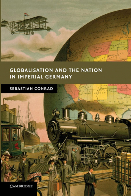 GLOBALISATION AND THE NATION IN IMPERIAL GERMANY.