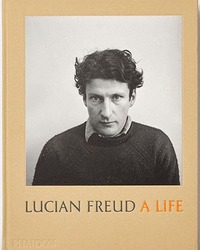 LUCIAN FREUD - A LIFE