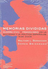 MEMORIAS DIVIDIDAS : GUERRA CIVIL Y FRANQUISMO EN LA SOCIEDAD Y LA POLÍTICA ESPAÑOLAS (1936-200