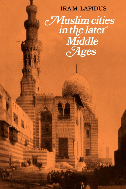 MUSLIM CITIES IN LATER MIDDLE AGES