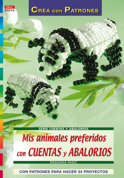 SERIE CUENTAS Y ABALORIOS Nº 42. MIS ANIMALES PREFERIDOS CON CUENTAS Y ABALORIOS