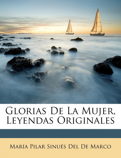 GLORIAS DE LA MUJER, LEYENDAS ORIGINALES