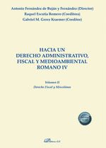HACIA UN DERECHO ADMINISTRATIVO, FISCAL Y MEDIOAMBIENTAL ROMANO IV. VOLUMEN II. DERECHO FISCAL