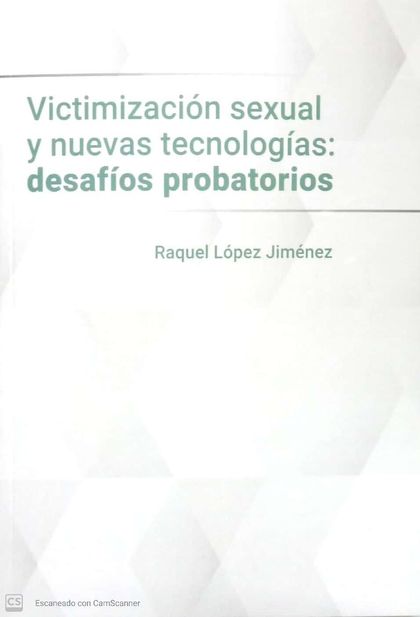 VICTIMIZACIÓN SEXUAL Y NUEVAS TECNOLOGÍAS: DESAFÍOS PROBATORIOS.
