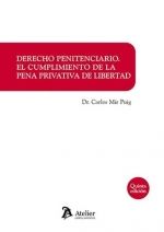 DERECHO PENITENCIARIO : EL CUMPLIMIENTO DE LA PENA PRIVATIVA DE LIBERTAD. 5ª EDI