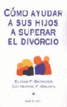 COMO AYUDAR A SU HIJO A SUPERAR EL DIVORCIO