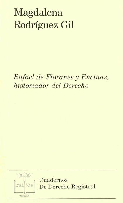 RAFAEL DE FLORANES Y ENCINAS, HISTORIADOR DEL DERECHO