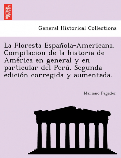 LA FLORESTA ESPANOLA-AMERICANA. COMPILACION DE LA HISTORIA DE AMERICA EN GENERAL