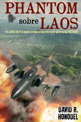 PHANTOM SOBRE LAOS. UN PILOTO DE F-4 EN LA CAMPAÑA SECRETA DE LA GUERRA DE VIETNAM