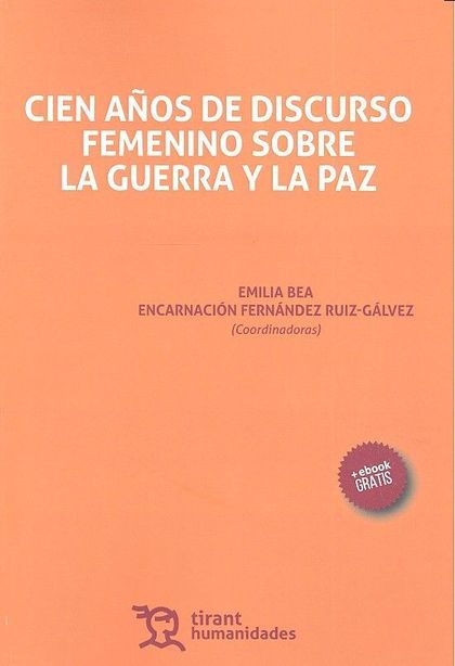 CIEN AÑOS DE DISCURSO FEMENINO SOBRE LA GUERRA Y LA PAZ