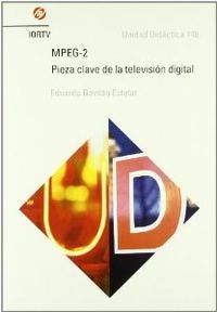 MPEG-2, PIEZA CLAVE DE LA TELEVISIÓN DIGITAL