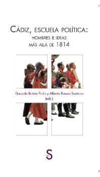 CÁDIZ, ESCUELA POLÍTICA: HOMBRES E IDEAS MÁS ALLÁ DE 1814.