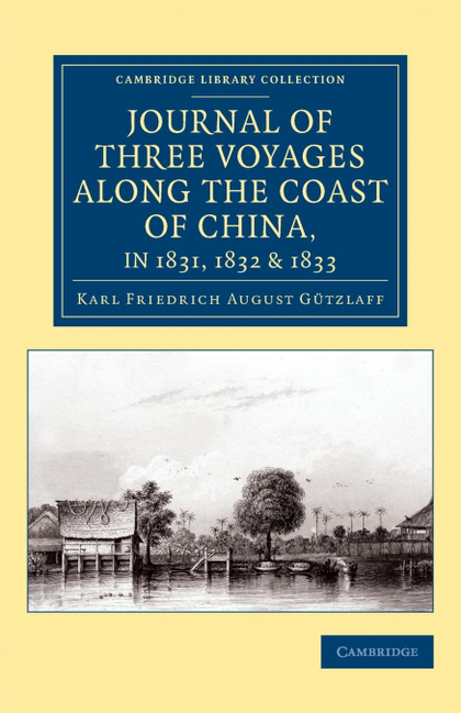 JOURNAL OF THREE VOYAGES ALONG THE COAST OF CHINA, IN 1831, 1832 AND