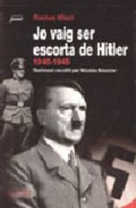 JO VAIG SER ESCORTA DE HITLER, 1940-1945