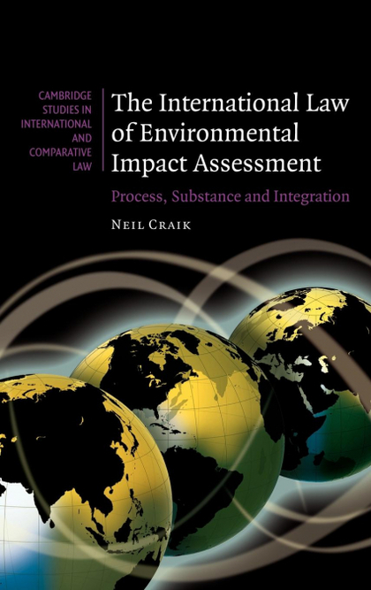 THE INTERNATIONAL LAW OF ENVIRONMENTAL IMPACT ASSESSMENT