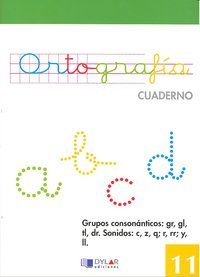 ORTOGRAFIA 11 - GRUPOS CONSONÁNTICOS: GR, GL, TL, DR. SONIDOS: C, Z, Q; R, RR; Y