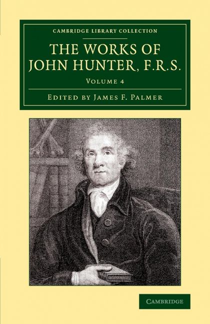THE WORKS OF JOHN HUNTER, F.R.S. - VOLUME 4