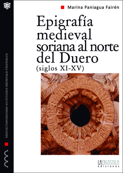 EPIGRAFÍA MEDIEVAL SORIANA AL NORTE DEL DUERO, SIGLOS XI-XV