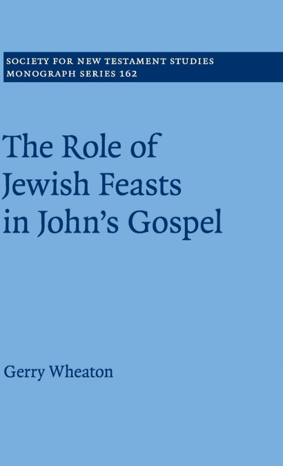 THE ROLE OF JEWISH FEASTS IN JOHN'S GOSPEL
