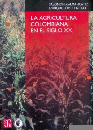 AGRICULTURA COLOMBIANA EN EL SIGLO XX,LA