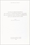 NOTICIA BIBLIOGRÁFICA DE TEXTOS Y DISPOSICIONES LEGALES DE LOS REINOS DE CASTILL