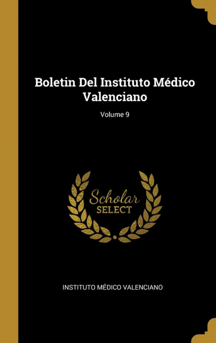 BOLETIN DEL INSTITUTO MÉDICO VALENCIANO; VOLUME 9