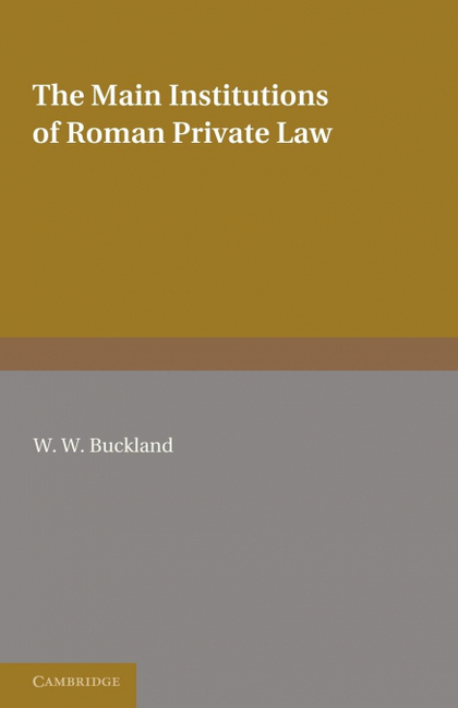 THE MAIN INSTITUTIONS OF ROMAN PRIVATE LAW