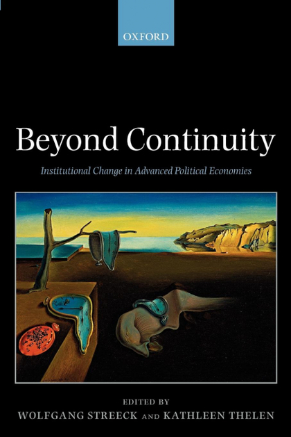 BEYOND CONTINUITY INSTITUTIONAL CHANGE IN ADVANCED POLITICAL ECONOMIES (PAPERBAC