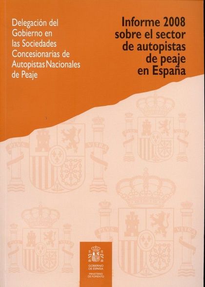 INFORME 2008 SOBRE EL SECTOR DE AUTOPISTA Y PEAJE EN ESPAÑA.