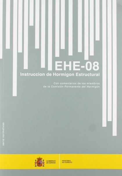 INSTRUCCIÓN DE HORMIGON ESTRUCTURAL. EHE-08. (5ª EDICIÓN)