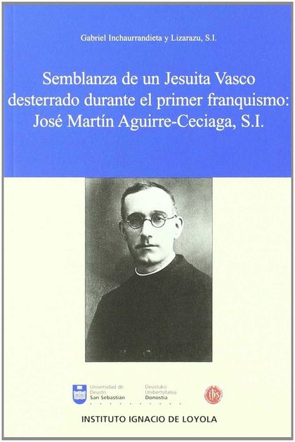 SEMBLANZA DE UN JESUITA VASCO DESTERRADO DURANTE EL PRIMER FRANQUISMO : JOSÉ MARTÍN AGUIRRE-CEC