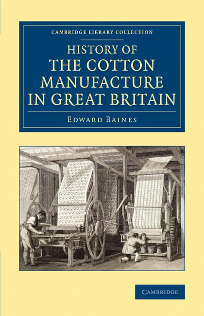 HISTORY OF THE COTTON MANUFACTURE IN GREAT             BRITAIN