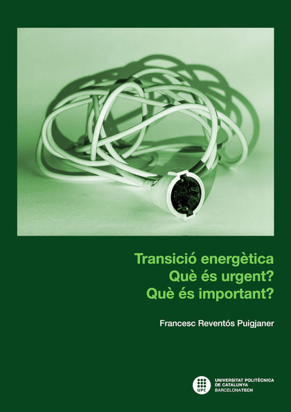 TRANSICIÓ ENERGÈTICA : QUÈ ÉS URGENT? QUÈ ÉS IMPORTANT?.