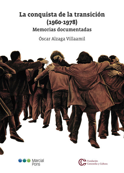 LA CONQUISTA DE LA TRANSICIÓN (1960-1978). MEMORIAS DOCUMENTADAS