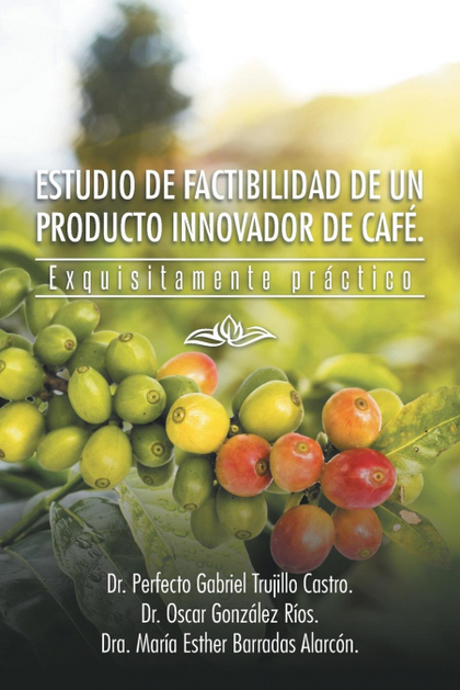 ESTUDIO DE FACTIBILIDAD DE UN PRODUCTO INNOVADOR DE CAFE.