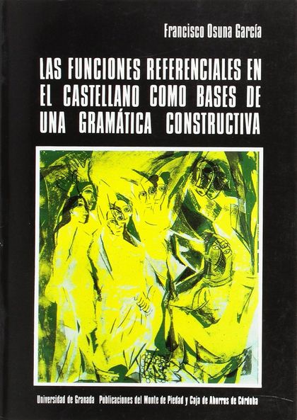 LAS FUNCIONES REFERENCIALES EN EL CASTELLANO COMO BASES DE UNA GRAMÁTICA CONSTRU