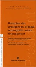 PARAULES DEL PRESIDENT EN EL DEBAT MONOGRÀFIC SOBRE FINANÇAMENT = PALABRAS DEL PRESIDENTE EN EL