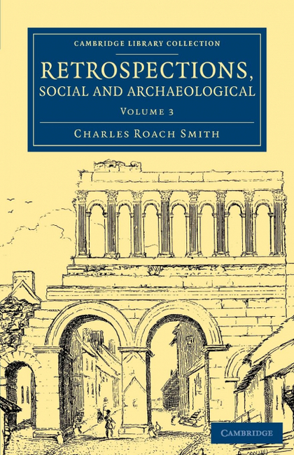 RETROSPECTIONS, SOCIAL AND ARCHAEOLOGICAL - VOLUME             3