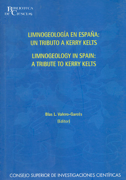 LIMNOGEOLOGY IN SPAIN : A TRIBUTE TO KERRY R. KELTS = LIMNOGEOLOGÍA EN ESPAÑA :