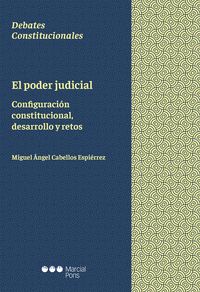 PODER JUDICIAL. CONFIGURACIÓN CONSTITUCIONAL, DESARROLLO Y RETOS
