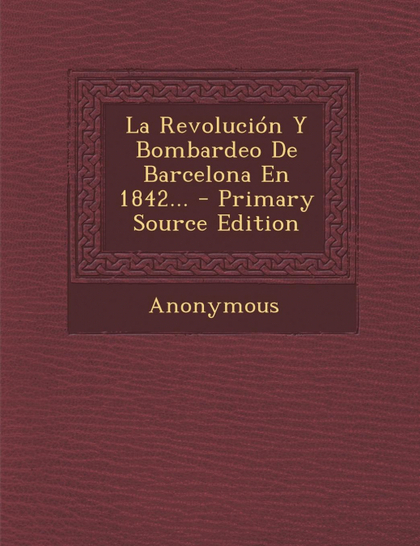 LA REVOLUCIÓN Y BOMBARDEO DE BARCELONA EN 1842...