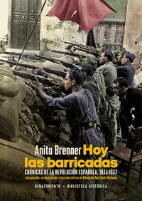 HOY LAS BARRICADAS. CRÓNICAS DE LA REVOLUCIÓN ESPAÑOLA, 1933-1937