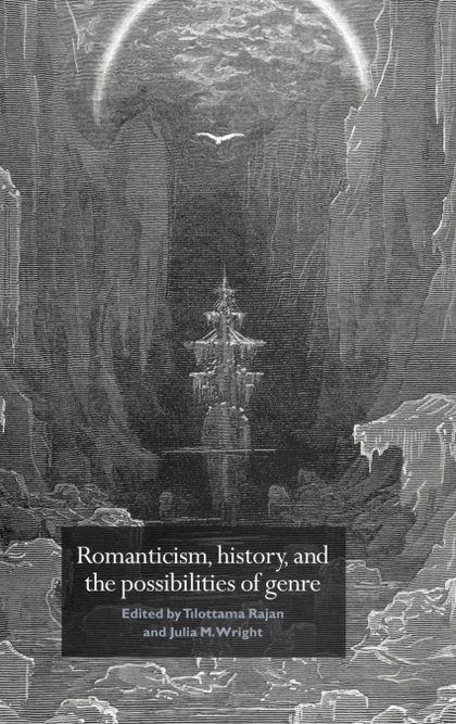 ROMANTICISM, HISTORY, AND THE POSSIBILITIES OF GENRE