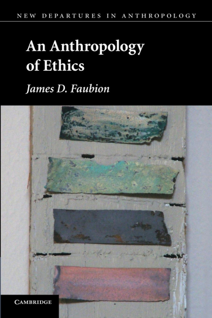 AN ANTHROPOLOGY OF ETHICS