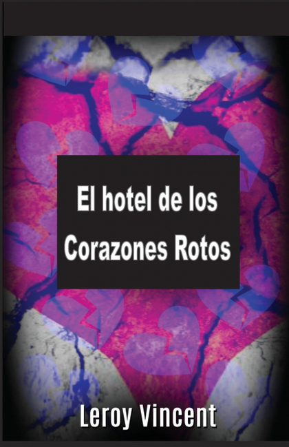 EL HOTEL DE LOS CORAZONES ROTOS (SPANISH EDITION)